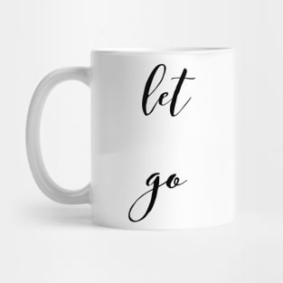 let go Mug
